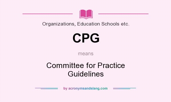 What does CPG mean? It stands for Committee for Practice Guidelines