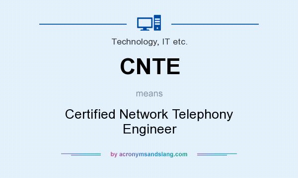 What does CNTE mean? It stands for Certified Network Telephony Engineer