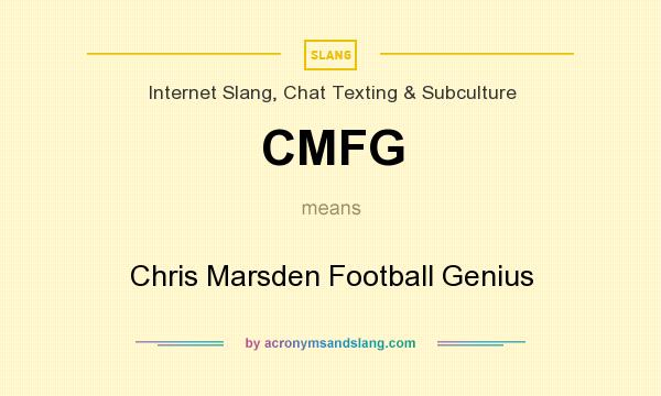 What does CMFG mean? It stands for Chris Marsden Football Genius