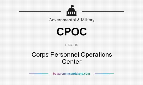 What does CPOC mean? It stands for Corps Personnel Operations Center
