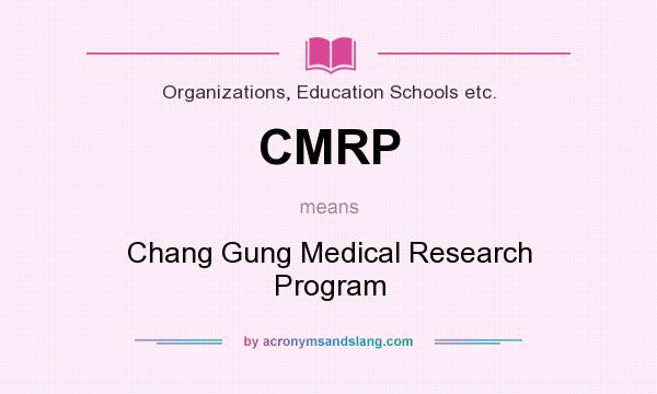 What does CMRP mean? It stands for Chang Gung Medical Research Program