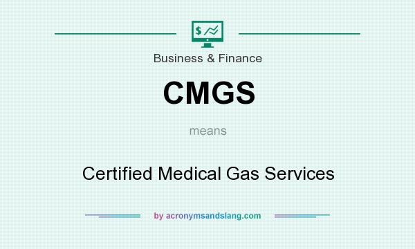 What does CMGS mean? It stands for Certified Medical Gas Services