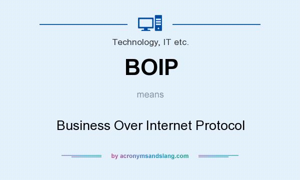 What does BOIP mean? It stands for Business Over Internet Protocol