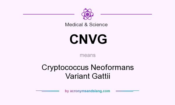 What does CNVG mean? It stands for Cryptococcus Neoformans Variant Gattii