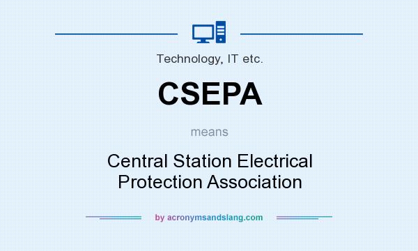What does CSEPA mean? It stands for Central Station Electrical Protection Association