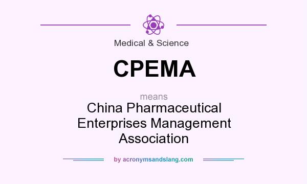 What does CPEMA mean? It stands for China Pharmaceutical Enterprises Management Association