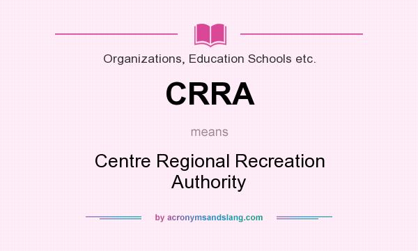 What does CRRA mean? It stands for Centre Regional Recreation Authority