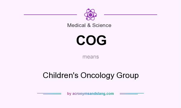 What does COG mean? It stands for Children`s Oncology Group