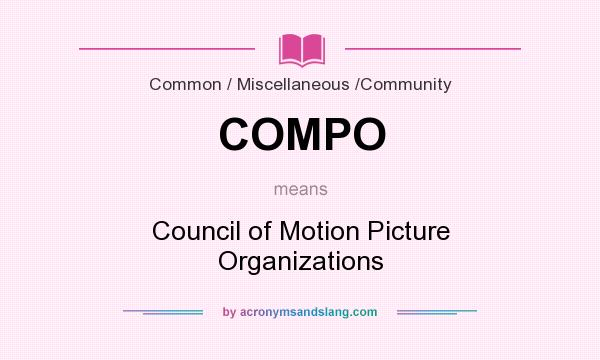 What does COMPO mean? It stands for Council of Motion Picture Organizations