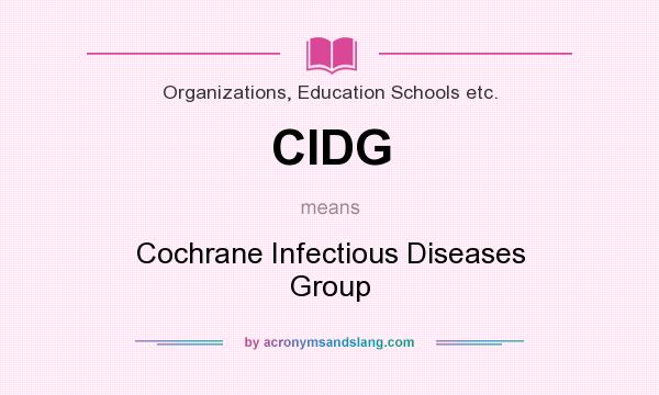 What does CIDG mean? It stands for Cochrane Infectious Diseases Group