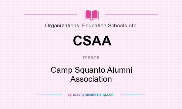 What does CSAA mean? It stands for Camp Squanto Alumni Association