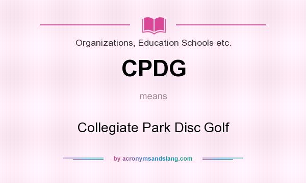 What does CPDG mean? It stands for Collegiate Park Disc Golf