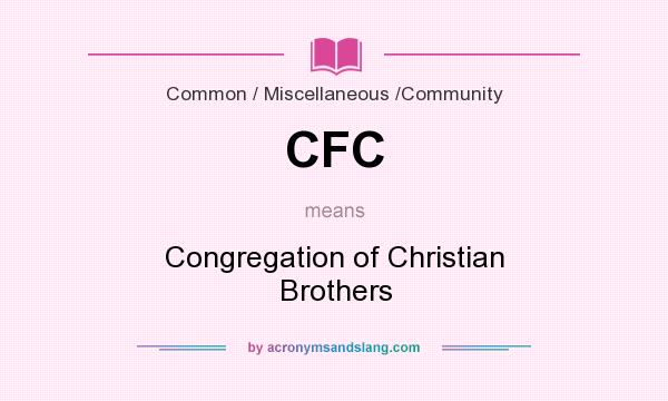 What does CFC mean? It stands for Congregation of Christian Brothers