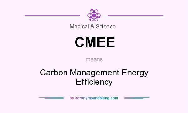What does CMEE mean? It stands for Carbon Management Energy Efficiency