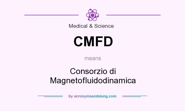 What does CMFD mean? It stands for Consorzio di Magnetofluidodinamica