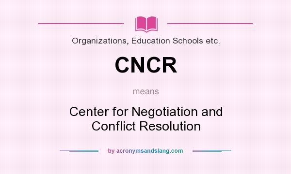 What does CNCR mean? It stands for Center for Negotiation and Conflict Resolution