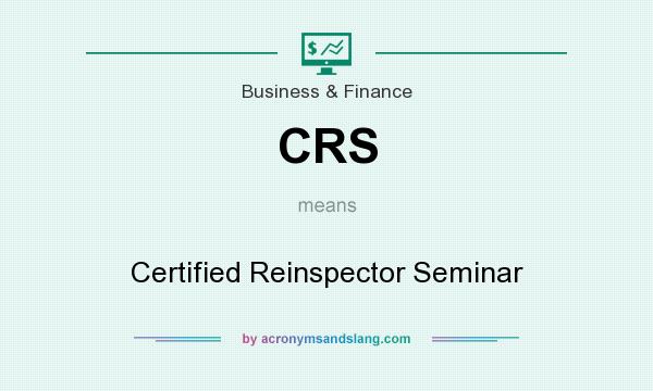 What does CRS mean? It stands for Certified Reinspector Seminar