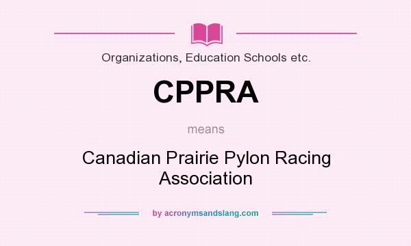 What does CPPRA mean? It stands for Canadian Prairie Pylon Racing Association