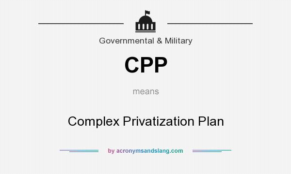 What does CPP mean? It stands for Complex Privatization Plan