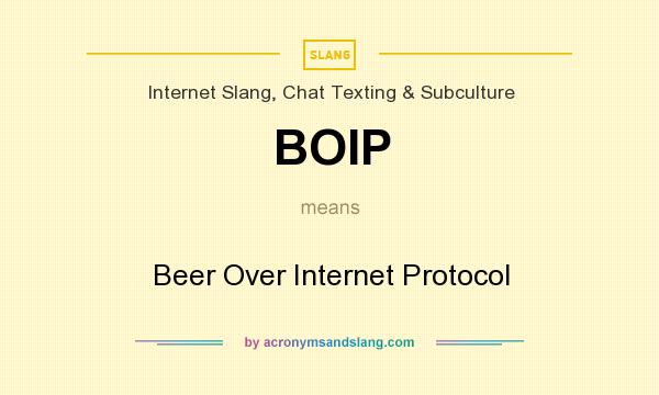 What does BOIP mean? It stands for Beer Over Internet Protocol