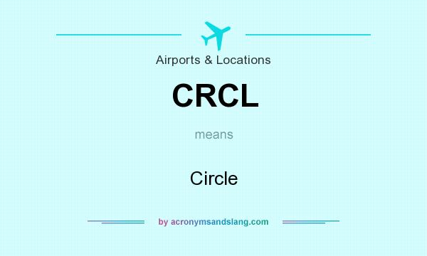 What does CRCL mean? It stands for Circle