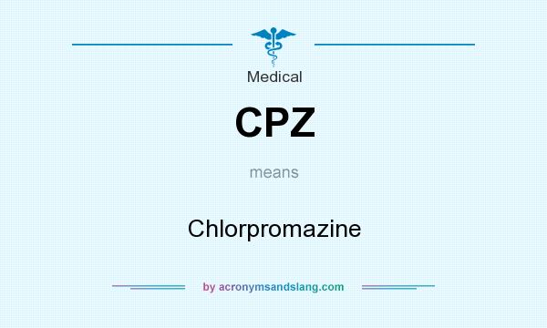 What does CPZ mean? It stands for Chlorpromazine