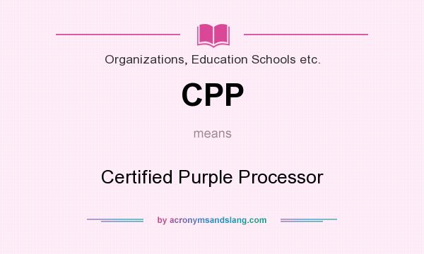 What does CPP mean? It stands for Certified Purple Processor