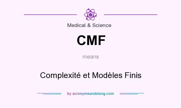 What does CMF mean? It stands for Complexité et Modèles Finis