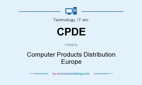 What does CPDE mean? It stands for Computer Products Distribution Europe