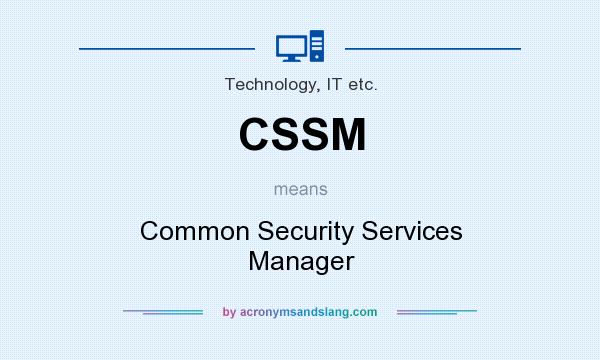 What does CSSM mean? It stands for Common Security Services Manager