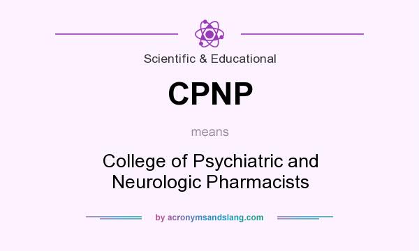What does CPNP mean? It stands for College of Psychiatric and Neurologic Pharmacists