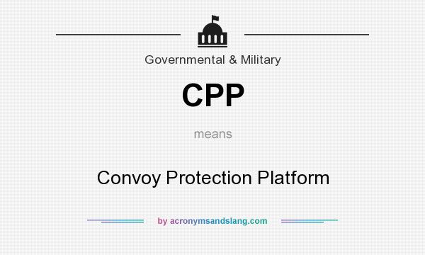 What does CPP mean? It stands for Convoy Protection Platform