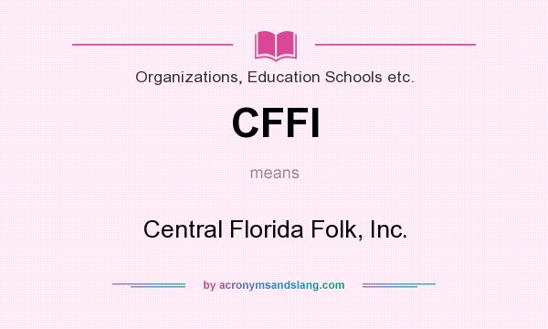 What does CFFI mean? It stands for Central Florida Folk, Inc.