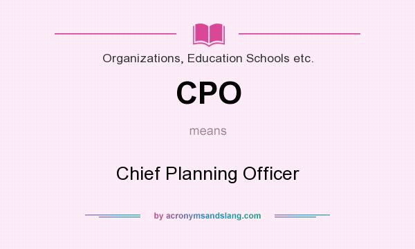 What does CPO mean? It stands for Chief Planning Officer