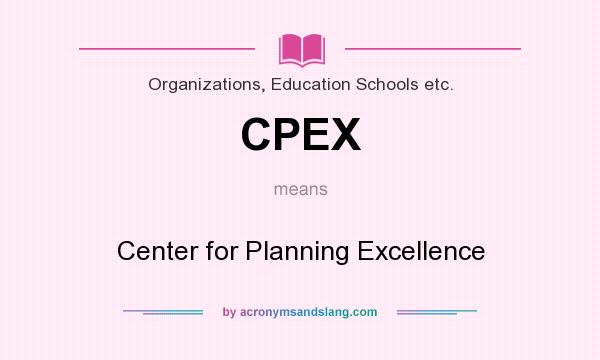 What does CPEX mean? It stands for Center for Planning Excellence