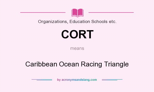 What does CORT mean? It stands for Caribbean Ocean Racing Triangle
