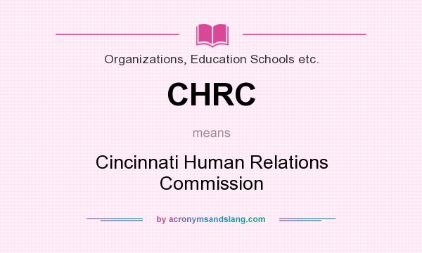 What does CHRC mean? It stands for Cincinnati Human Relations Commission