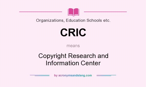 What does CRIC mean? It stands for Copyright Research and Information Center