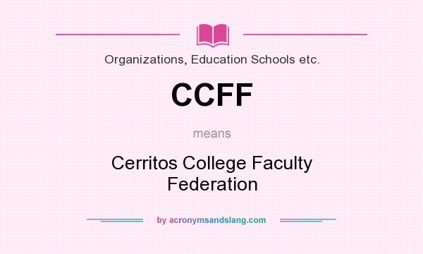 What does CCFF mean? It stands for Cerritos College Faculty Federation
