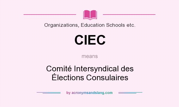 What does CIEC mean? It stands for Comité Intersyndical des Élections Consulaires