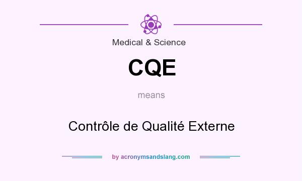 What does CQE mean? It stands for Contrôle de Qualité Externe