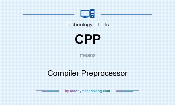 What does CPP mean? It stands for Compiler Preprocessor