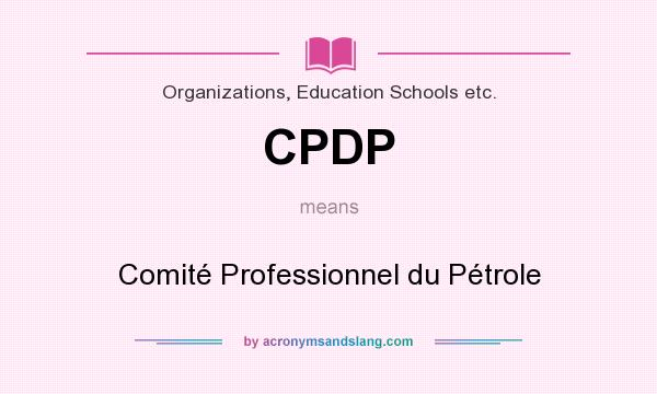 What does CPDP mean? It stands for Comité Professionnel du Pétrole