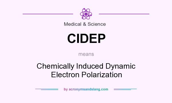 What does CIDEP mean? It stands for Chemically Induced Dynamic Electron Polarization