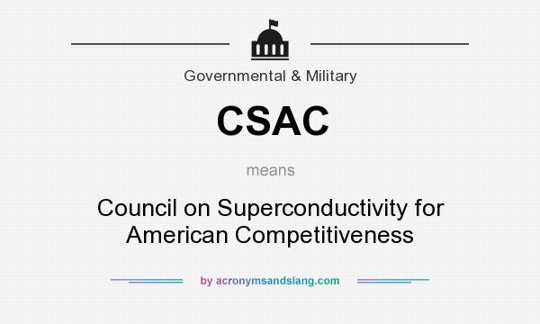 What does CSAC mean? It stands for Council on Superconductivity for American Competitiveness