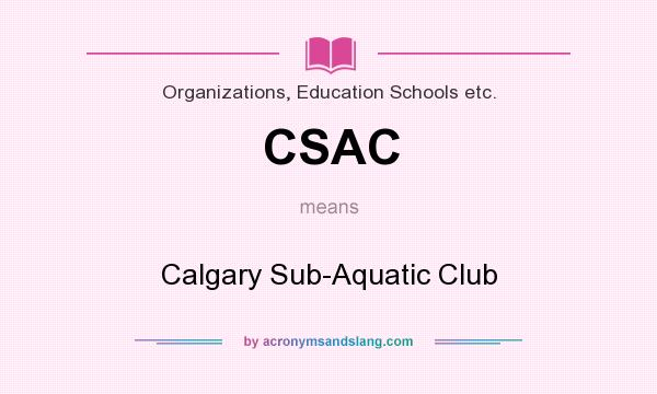What does CSAC mean? It stands for Calgary Sub-Aquatic Club