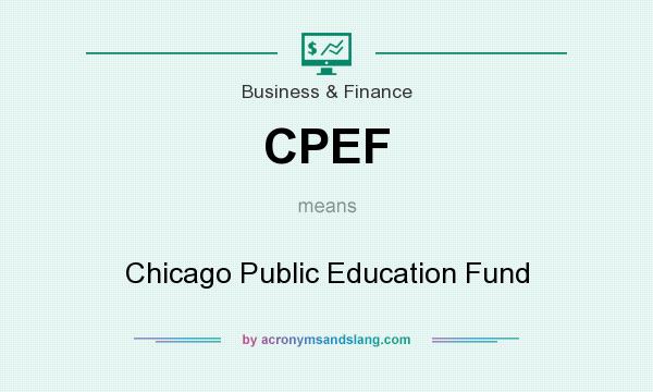 What does CPEF mean? It stands for Chicago Public Education Fund