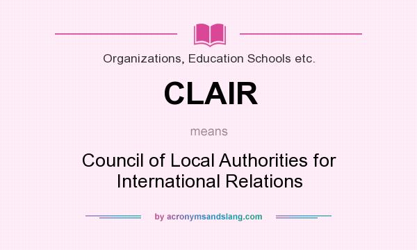 What does CLAIR mean? It stands for Council of Local Authorities for International Relations