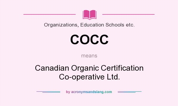 What does COCC mean? It stands for Canadian Organic Certification Co-operative Ltd.