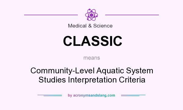 What does CLASSIC mean? It stands for Community-Level Aquatic System Studies Interpretation Criteria